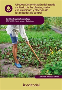 Books Frontpage Determinación del estado sanitario de las plantas, suelo e instalaciones y elección de los métodos de control. agah0108 - horticultura y floricultura