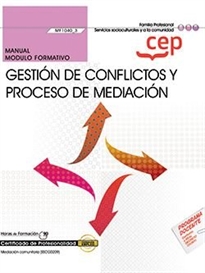 Books Frontpage Manual. Gestión de conflictos y proceso de mediación (MF1040_3). Certificados de profesionalidad. Mediación comunitaria (SSCG0209)