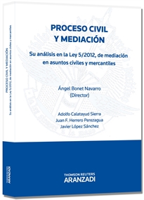 Books Frontpage Proceso civil y mediación - Su análisis en la Ley 5/2012 de mediación en asuntos civiles y mercantiles