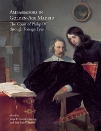 Books Frontpage Ambassadors in Golden-Age Madrid. The Court of Philip IV through Foreign Eyes