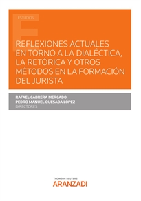 Books Frontpage Reflexiones actuales en torno a la dialéctica, la retórica y otros métodos en la formación del jurista (Papel + e-book)