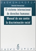 Front pageEl sistema internacional de derechos humanos: manual de uso contra la discriminación racial