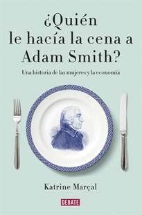 Books Frontpage ¿Quién le hacía la cena a Adam Smith?