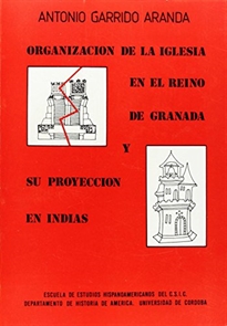 Books Frontpage Organización de la iglesia en el Reino de Granada y su proyección en Indias (Siglo XVI)