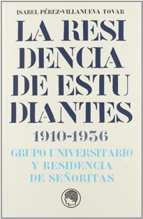 Books Frontpage La Residencia de Estudiantes 1910-1936: Grupo universitario y Residencia de Señoritas