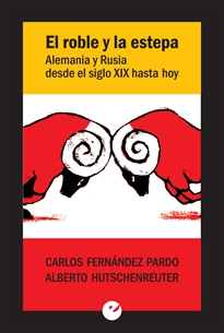 Books Frontpage El roble y la estepa. Alemania y Rusia desde el siglo XIX hasta hoy