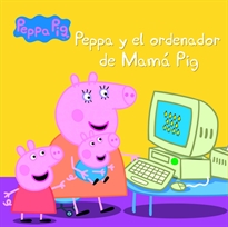 Books Frontpage Peppa Pig. Un cuento - Peppa y el ordenador de Mamá Pig