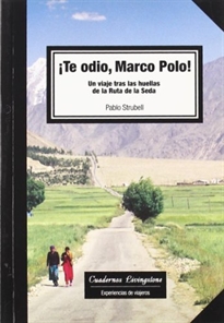 Books Frontpage Te odio Marco Polo! Un viaje tras las huellas de la Ruta de la Seda