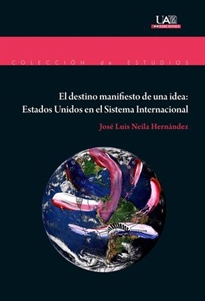 Books Frontpage El destino manifiesto de una idea: Estados Unidos en el Sistema Internacional