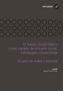 Books Frontpage El salario social básico como medida de inclusión social: Estrategias y trayectorias. El caso de Avilés y Asturias