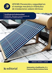 Books Frontpage Prevención y seguridad en el montaje mecánico e hidráulico de instalaciones solares térmicas. ENAE0208 - Montaje y mantenimiento de instalaciones solares térmicas