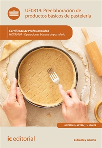 Books Frontpage Preelaboración de productos básicos de pastelería. HOTR0109 - Operaciones básicas de pastelería