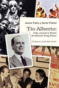 Books Frontpage Tío Alberto: vida, secreto y fiesta de Alberto Puig Palau