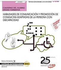 Books Frontpage Cuaderno del alumno. Habilidades de comunicación y promoción de conductas adaptadas de la persona con discapacidad (UF0800). Certificados de profesionalidad. Inserción laboral de personas con discapacidad (SSCG0109)