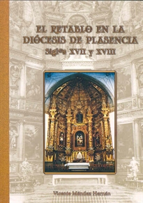 Books Frontpage El retablo en la diócesis de Plasencia (XVII-XVIII)