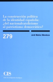 Books Frontpage La construcción política de la identidad española: ¿del nacionalcatolicismo al patriotismo democrático?