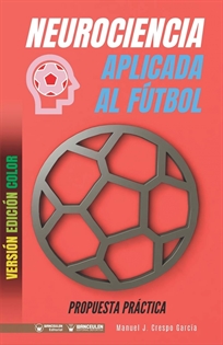 Books Frontpage Neurociencia aplicada al fútbol: Propuesta práctica (Edición Color)