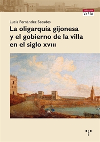Books Frontpage La oligarquía gijonesa y el gobierno de la villa en el siglo XVIII
