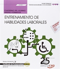 Books Frontpage Cuaderno del alumno. Entrenamiento de habilidades laborales (UF0801). Certificados de profesionalidad. Inserción Laboral de Personas con Discapacidad (SSCG0109)