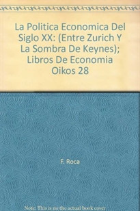 Books Frontpage La política económica del siglo XX: entre Zürich y la sombra de Keynes