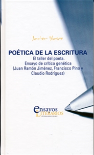 Books Frontpage POÉTICA DE LA ESCRITURA. El taller del poeta. Ensayo de crítica genética (Juan Ramón Jiménez, Francisco Pino y Claudio Rodríguez)