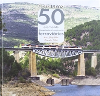 Books Frontpage Catalunya. 50 elements d'arquitectura i enginyeria ferroviàries
