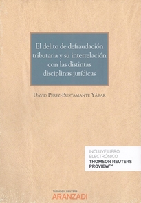 Books Frontpage El delito de defraudación tributaria y su interrelación con las distintas disciplinas jurídicas (Papel + e-book)