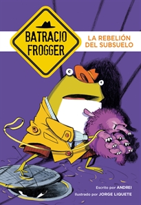 Books Frontpage La rebelión del subsuelo (Un caso de Batracio Frogger 5)