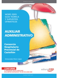 Books Frontpage Auxiliar Administrativo del Consorcio Hospitalario Provincial de Castellón. Word 2003: Guía teórica y supuestos ofimáticos