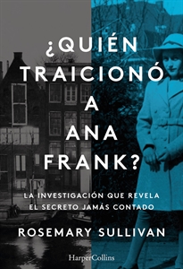 Books Frontpage ¿Quién traicionó a Ana Frank? La investigación que revela el secreto jamás contado