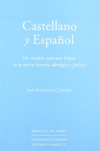Books Frontpage Castellano y español: dos nombres para una lengua en su marco literario, ideológico y político