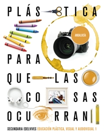 Books Frontpage Proyecto: Para que las cosas ocurran - Educación Plástica, Visual y Audiovisual 1. Ed. Andalucía