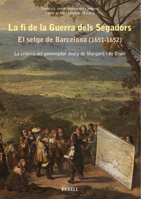 Books Frontpage La fi de la Guerra dels Segadors. El setge de Barcelona (1651-1652). La cr˜nica del governador Josep de Margarit i de Biure