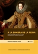 Front pageA la sombra de la reina: poder, patronazgo y servicio en la corte de la Monarquía Hispánica (1615-1644)