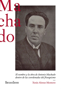Books Frontpage El nombre y la obra de Antonio Machado dentro de las coordenadas del franquismo