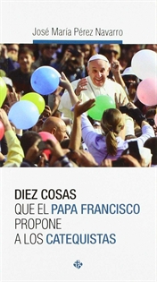 Books Frontpage Diez cosas que el papa Francisco propone a los catequistas