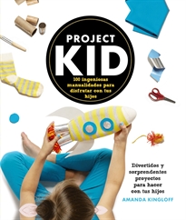 Books Frontpage Project Kid.100 ingeniosas manualidades para disfrutar con tus hijos