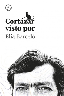 Books Frontpage Cortázar Visto Pore Elia Barceló