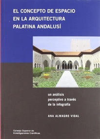 Books Frontpage El concepto de espacio en la arquitectura palatina andalusí: un análisis perceptivo a través de la infografía