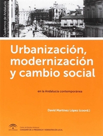 Books Frontpage Urbanización, modernización y cambio social en la Andalucía contemporánea