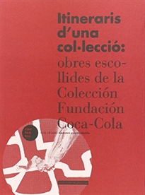 Books Frontpage Itineraris d'una col·lecció: obres escollides de la Col·lecció Fundació Coca-cola