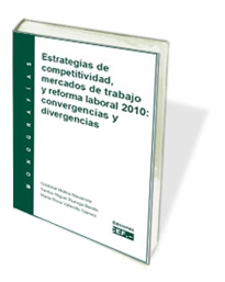 Books Frontpage Estrategias De Competitivad, Mercados De Trabajo Y Reforma Laboral 2010: Convergencias Y Divergencias