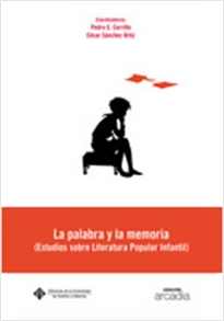 Books Frontpage La palabra y la memoria. (Estudios sobre Literatura Popular Infantil).