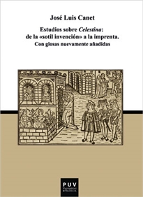 Books Frontpage Estudios sobre Celestina: De la "sotil invención" a la imprenta