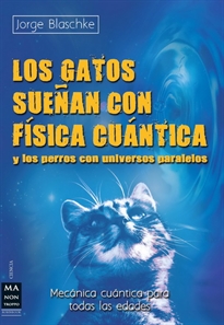 Books Frontpage Los Gatos Sueñan Con Física Cuántica Y Los Perros Con Universos Paralelos
