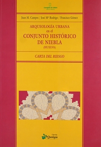 Books Frontpage Arqueología en el conjunto histórico de Niebla (Huelva): carta de riesgo
