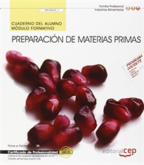 Books Frontpage Cuaderno del alumno. Preparación de materias primas (MF0543_1). Certificados de profesionalidad. Operaciones auxiliares de elaboración en la industria alimentaria (INAD0108)