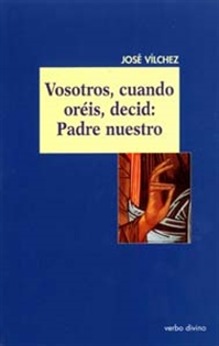Books Frontpage Vosotros, cuando oréis, decid: Padre nuestro