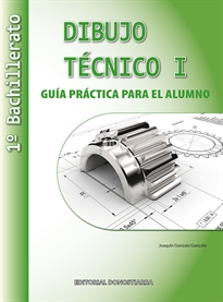 Books Frontpage Dibujo Técnico I: 1º Bachillerato. Guía Práctica para el alumno.