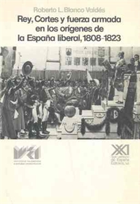 Books Frontpage Rey, cortes y fuerza armada en los orígenes de la España liberal, 1808-1823